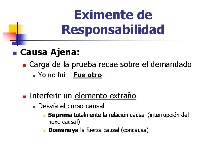 Eximente de Responsabilidad n Causa Ajena: n Carga de la prueba recae sobre el