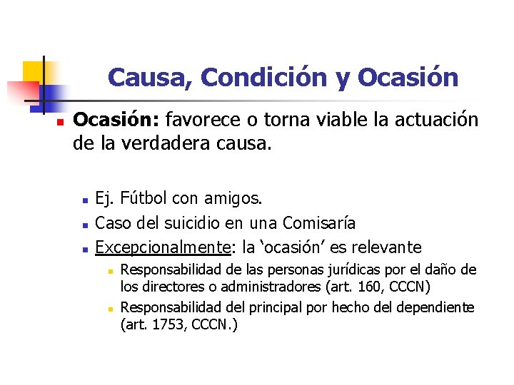 Causa, Condición y Ocasión n Ocasión: favorece o torna viable la actuación de la