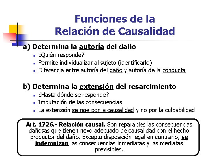 Funciones de la Relación de Causalidad a) Determina la autoría del daño n n