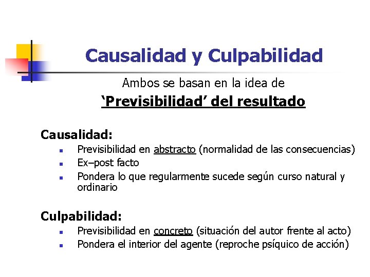 Causalidad y Culpabilidad Ambos se basan en la idea de ‘Previsibilidad’ del resultado Causalidad: