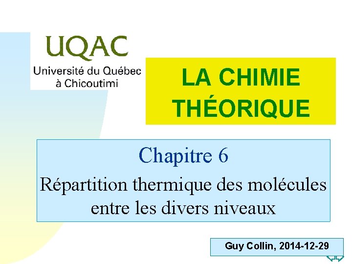 LA CHIMIE THÉORIQUE Chapitre 6 Répartition thermique des molécules entre les divers niveaux Guy