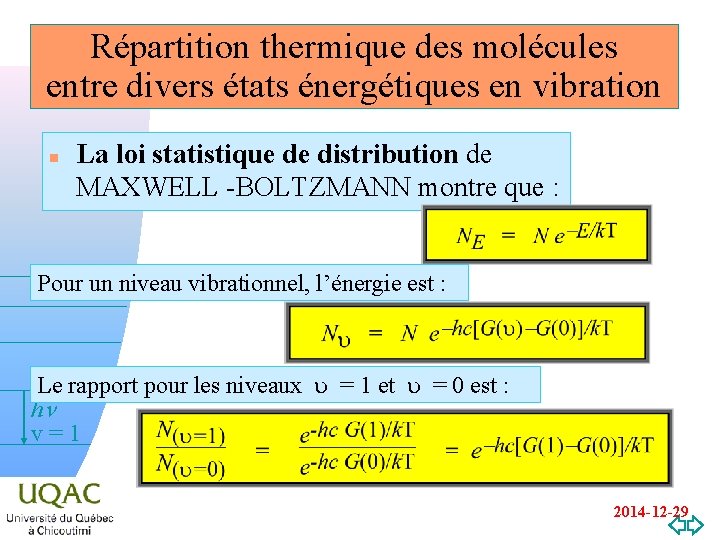 Répartition thermique des molécules entre divers états énergétiques en vibration n La loi statistique