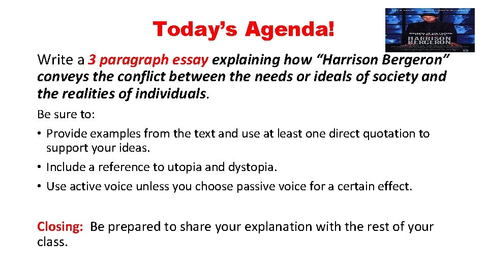 Today’s Agenda! Write a 3 paragraph essay explaining how “Harrison Bergeron” conveys the conflict Today’s Agenda! Write a 3 paragraph essay explaining how “Harrison Bergeron” conveys the conflict