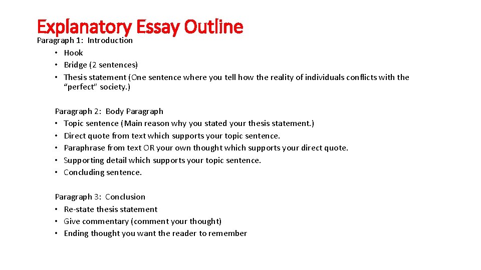 Explanatory Essay Outline Paragraph 1: Introduction • Hook • Bridge (2 sentences) • Thesis Explanatory Essay Outline Paragraph 1: Introduction • Hook • Bridge (2 sentences) • Thesis