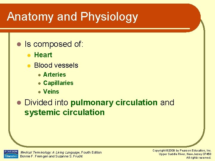 Anatomy and Physiology l Is composed of: l l Heart Blood vessels l l