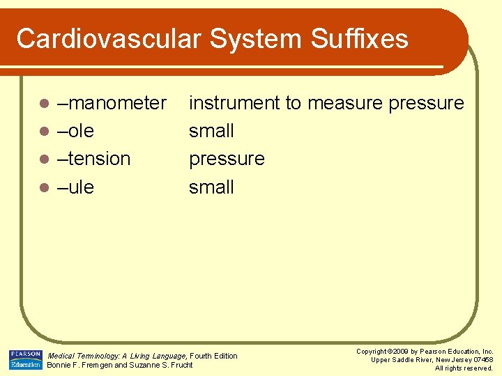 Cardiovascular System Suffixes –manometer l –ole l –tension l –ule l instrument to measure