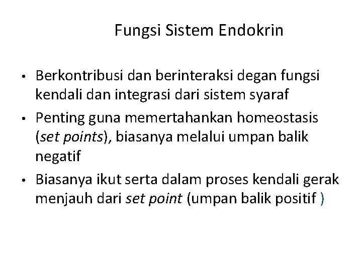Fungsi Sistem Endokrin • • • Berkontribusi dan berinteraksi degan fungsi kendali dan integrasi