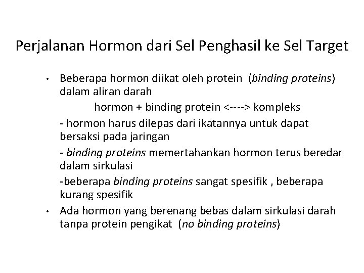 Perjalanan Hormon dari Sel Penghasil ke Sel Target • • Beberapa hormon diikat oleh