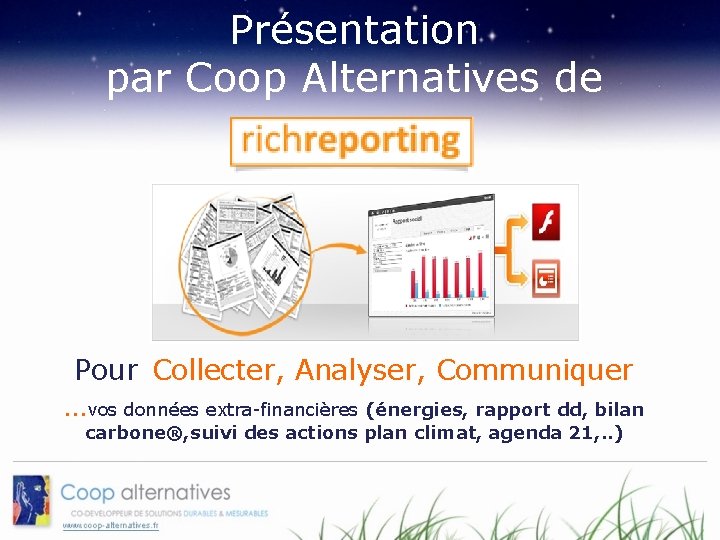 Présentation par Coop Alternatives de Pour Collecter, Analyser, Communiquer …vos données extra-financières (énergies, rapport