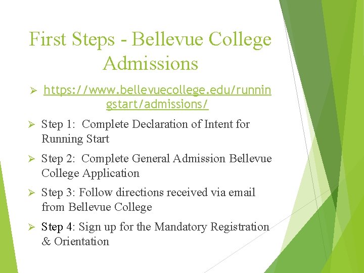 First Steps - Bellevue College Admissions Ø https: //www. bellevuecollege. edu/runnin gstart/admissions/ Ø Step