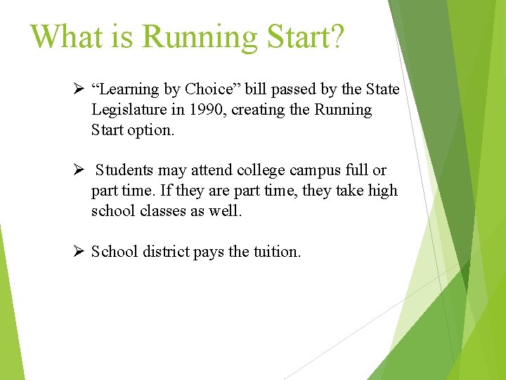 What is Running Start? Ø “Learning by Choice” bill passed by the State Legislature