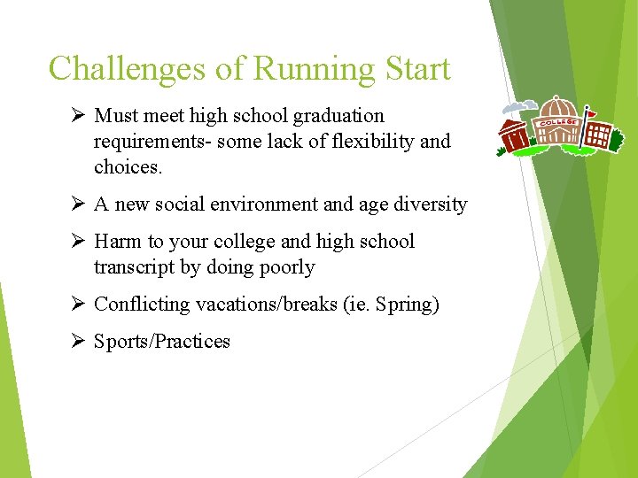 Challenges of Running Start Ø Must meet high school graduation requirements- some lack of