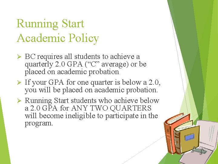 Running Start Academic Policy BC requires all students to achieve a quarterly 2. 0