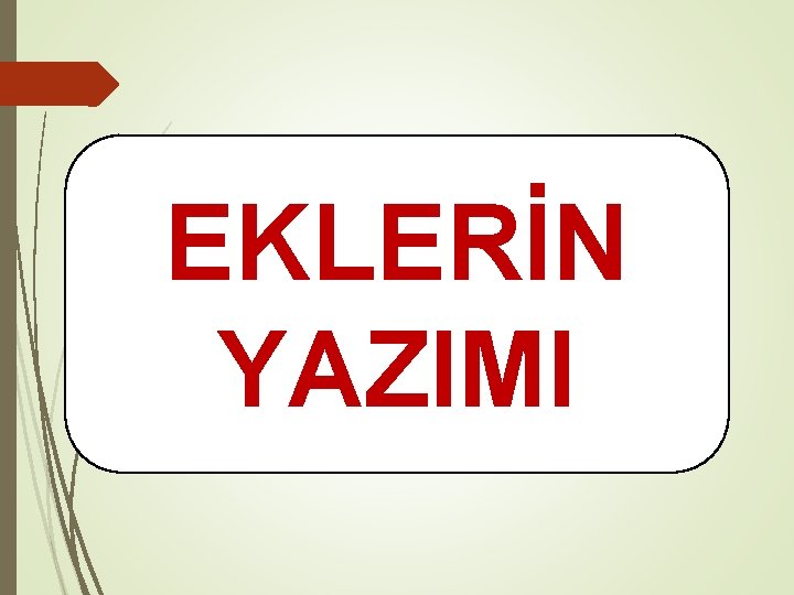 EKLERİN YAZIMI 
