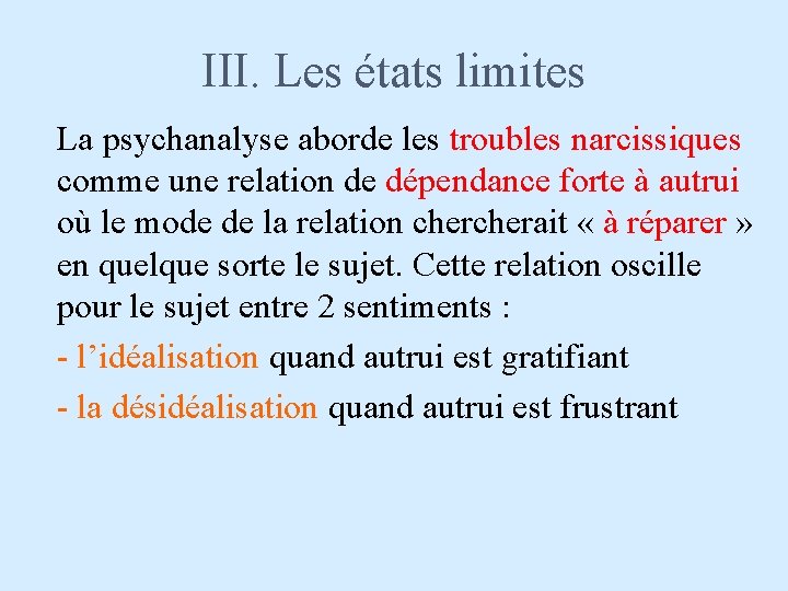 III. Les états limites La psychanalyse aborde les troubles narcissiques comme une relation de
