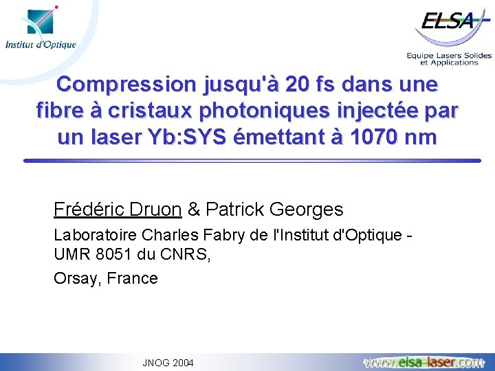 Compression jusqu'à 20 fs dans une fibre à cristaux photoniques injectée par un laser