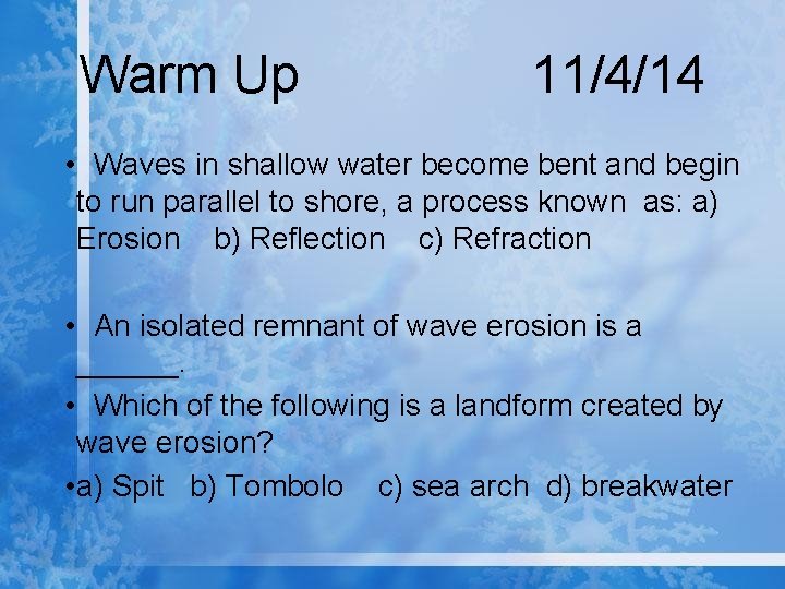 Warm Up 11/4/14 • Waves in shallow water become bent and begin to run