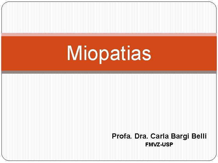 Miopatias Profa. Dra. Carla Bargi Belli FMVZ-USP 