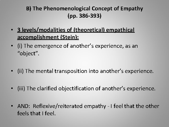 B) The Phenomenological Concept of Empathy (pp. 386 -393) • 3 levels/modalities of (theoretical)