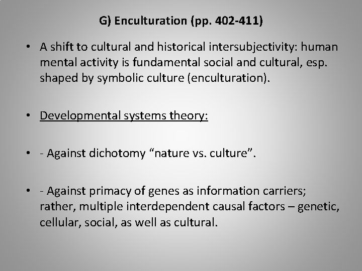 G) Enculturation (pp. 402 -411) • A shift to cultural and historical intersubjectivity: human