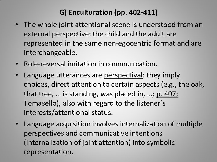 G) Enculturation (pp. 402 -411) • The whole joint attentional scene is understood from