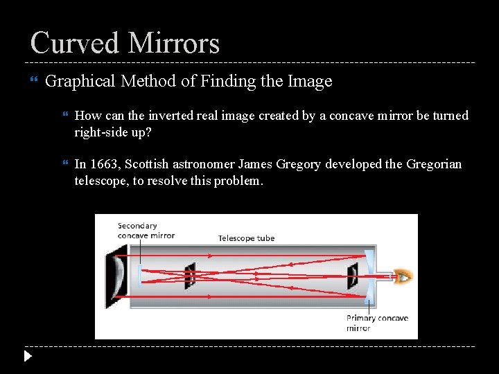 Curved Mirrors Graphical Method of Finding the Image How can the inverted real image
