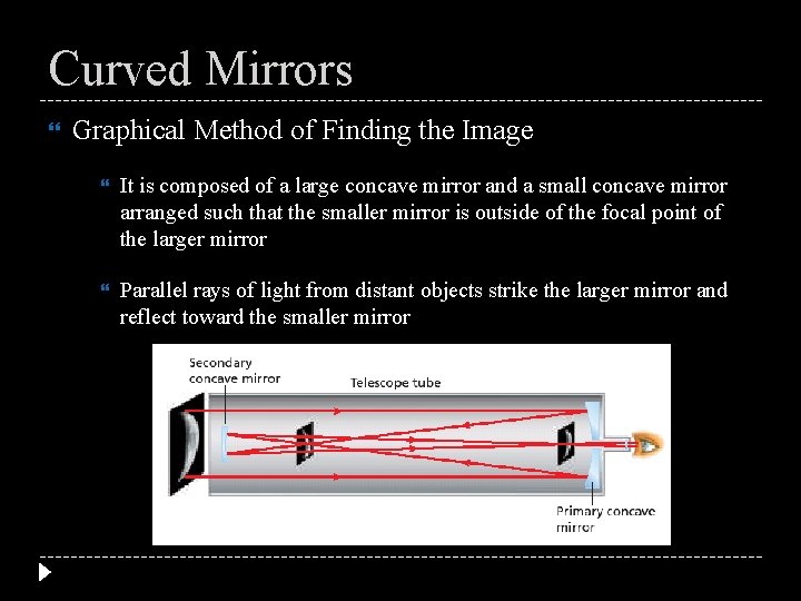 Curved Mirrors Graphical Method of Finding the Image It is composed of a large