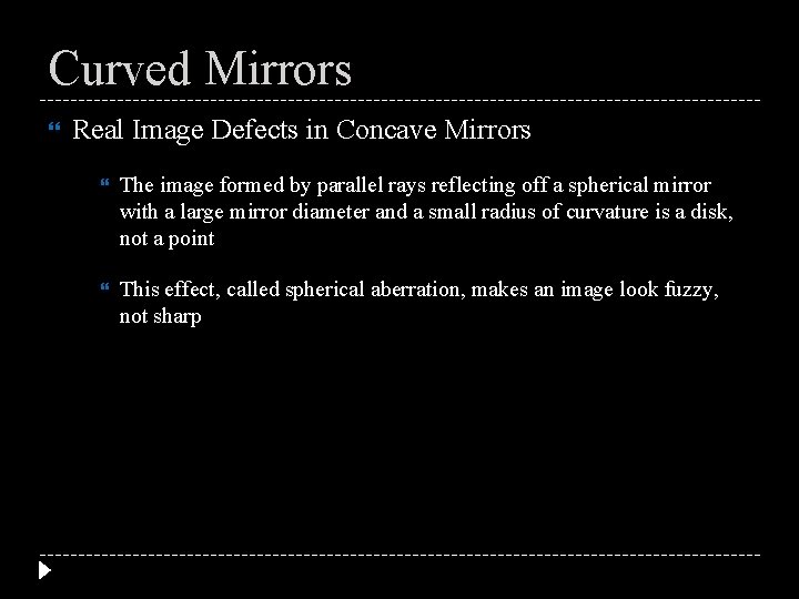 Curved Mirrors Real Image Defects in Concave Mirrors The image formed by parallel rays