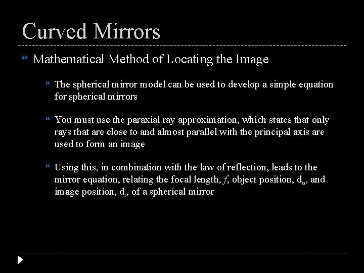 Curved Mirrors Mathematical Method of Locating the Image The spherical mirror model can be