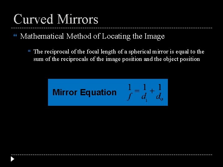 Curved Mirrors Mathematical Method of Locating the Image The reciprocal of the focal length