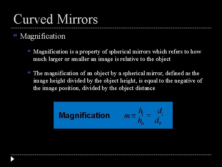 Curved Mirrors Magnification is a property of spherical mirrors which refers to how much