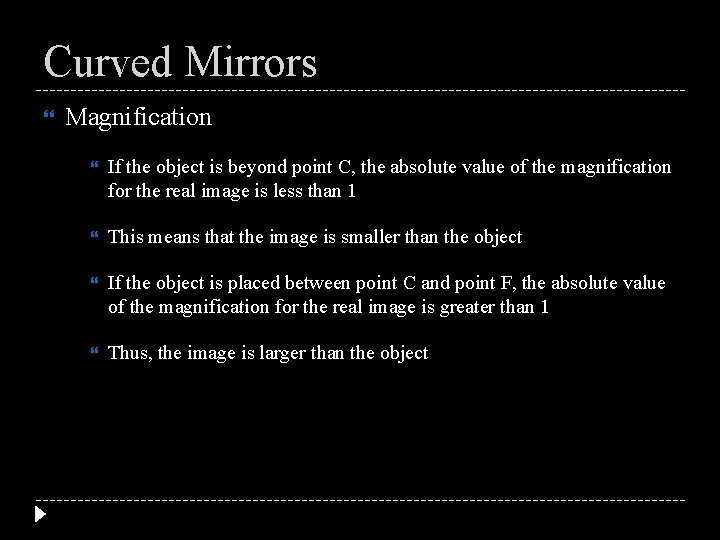 Curved Mirrors Magnification If the object is beyond point C, the absolute value of