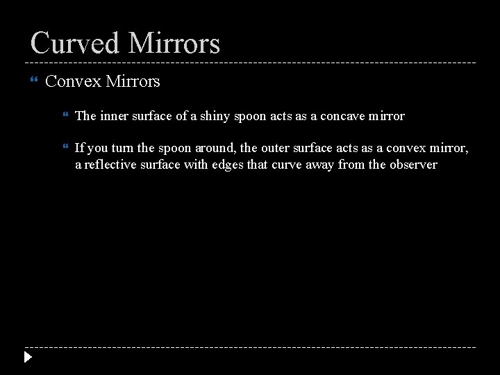 Curved Mirrors Convex Mirrors The inner surface of a shiny spoon acts as a