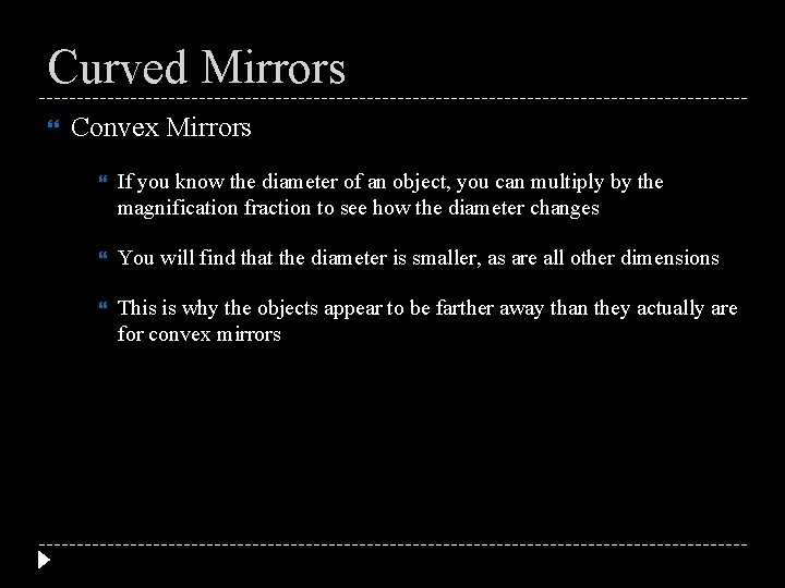 Curved Mirrors Convex Mirrors If you know the diameter of an object, you can