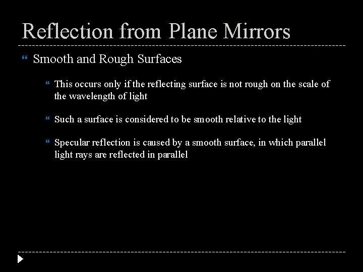Reflection from Plane Mirrors Smooth and Rough Surfaces This occurs only if the reflecting