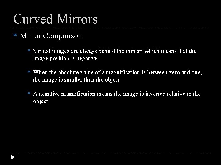 Curved Mirrors Mirror Comparison Virtual images are always behind the mirror, which means that