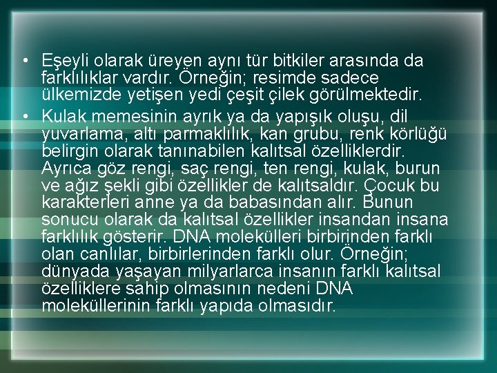  • Eşeyli olarak üreyen aynı tür bitkiler arasında da farklılıklar vardır. Örneğin; resimde