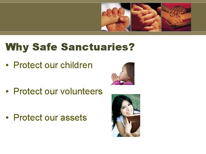 Why Safe Sanctuaries? • Protect our children • Protect our volunteers • Protect our