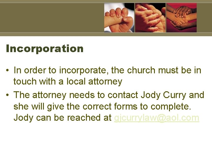 Incorporation • In order to incorporate, the church must be in touch with a