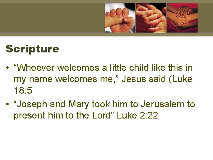 Scripture • “Whoever welcomes a little child like this in my name welcomes me,