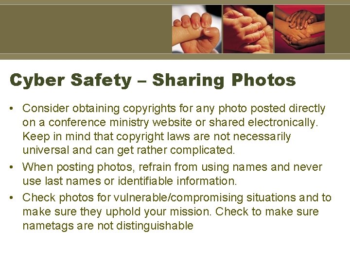 Cyber Safety – Sharing Photos • Consider obtaining copyrights for any photo posted directly