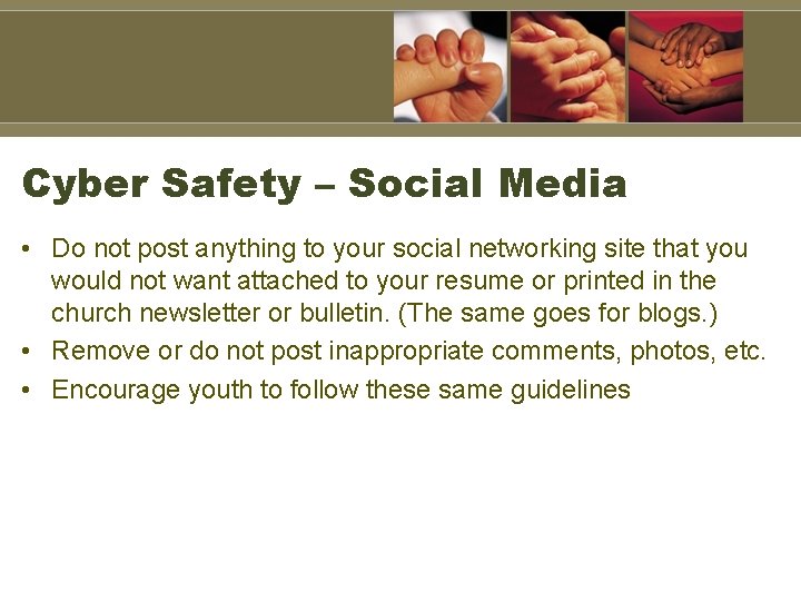 Cyber Safety – Social Media • Do not post anything to your social networking