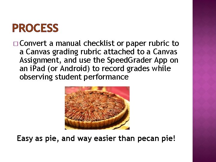 PROCESS � Convert a manual checklist or paper rubric to a Canvas grading rubric