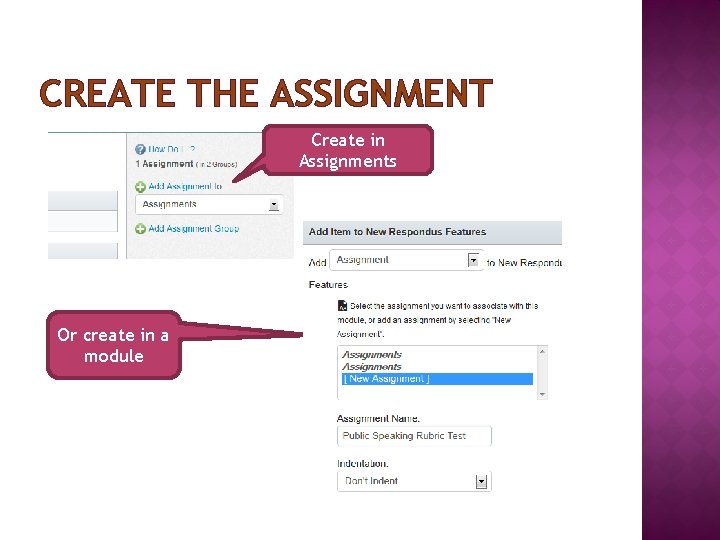 CREATE THE ASSIGNMENT Create in Assignments Or create in a module 