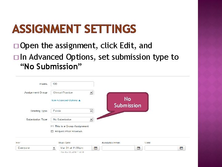 ASSIGNMENT SETTINGS � Open the assignment, click Edit, and � In Advanced Options, set