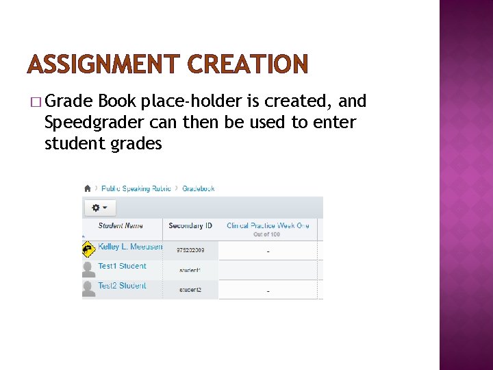 ASSIGNMENT CREATION � Grade Book place-holder is created, and Speedgrader can then be used