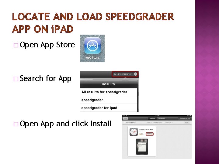 LOCATE AND LOAD SPEEDGRADER APP ON i. PAD � Open App Store � Search