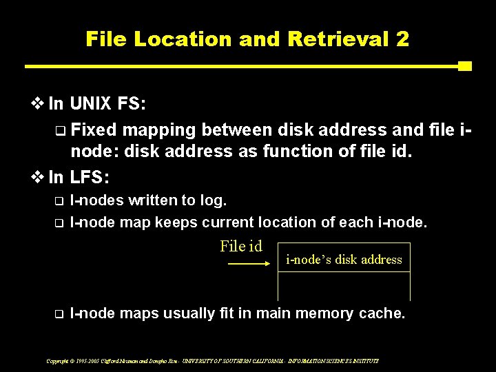 File Location and Retrieval 2 v In UNIX FS: q Fixed mapping between disk