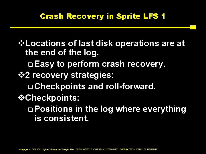 Crash Recovery in Sprite LFS 1 v. Locations of last disk operations are at