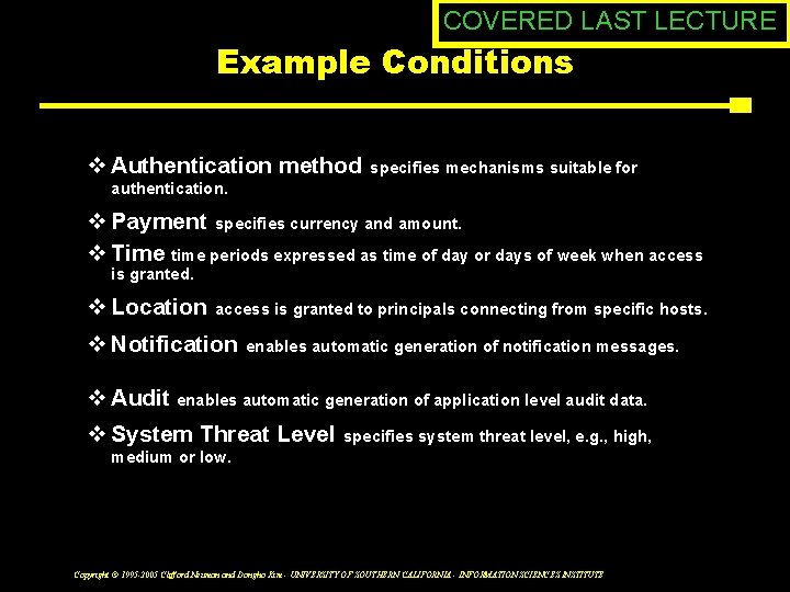 COVERED LAST LECTURE Example Conditions v Authentication method specifies mechanisms suitable for authentication. v